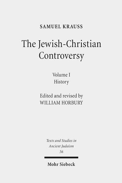 The Jewish-Christian Controversy: From the earliest times to 1789. Vol. 1: History (Texts and Studies in Ancient Judaism)
