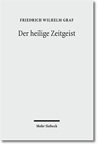 Der Heilige Zeitgeist: Studien Zur Ideengeschichte Der Protestantischen Theologie in Der Weimarer Republik (German Edition)
