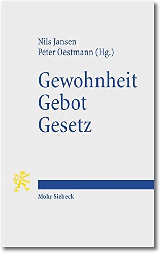 Gewohnheit. Gebot. Gesetz: Normativitat in Geschichte Und Gegenwart: Eine Einfuhrung (German Edition)