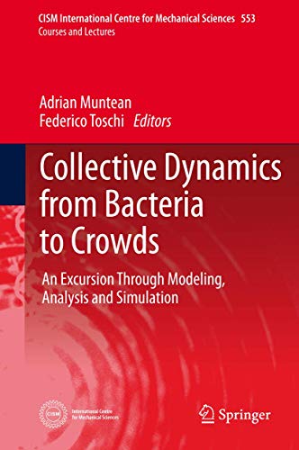 Collective Dynamics from Bacteria to Crowds: An Excursion Through Modeling, Analysis and Simulation (CISM International Centre for Mechanical Sciences, 553)