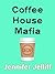coffee house mafia by Jennifer Jelliff coffee house mafia by Jennifer Jelliff