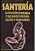 Santeria la Religion Yoruba y sus raices en Cuba Cultos y Tradiciones (Spanish Edition)