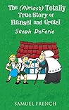 The (Almost) Totally True Story of Hansel and Gretel