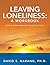 Leaving Loneliness: A Workbook: Building Relationships with Yourself and Others