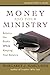 Money and Your Ministry: Balance the Books While Keeping Your Balance