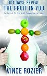 101 Days: Reveal the Fruit in You: With a Daily Fruit of the Spirit Calendar included