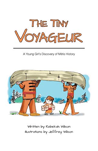 The Tiny Voyageur: A Young Girl's Discovery of Métis History (Paperback)