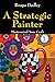 A Strategic Painter by Roopa Dudley