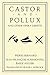 Castor and Pollux and Other Opera Libretti by Pierre Bernard
