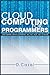 Cloud Computing for Programmers: Software Development in the Age of Cloud