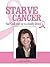 Starve Cancer and Cook Your Way to a Healthy Lifestyle