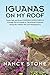 Iguanas on My Roof by Nancy Stone