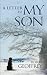A Letter To My Son: A novel