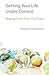 Getting Your Life Under Control: Making Order From the Chaos (Freedom Workshop Series)