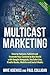 Multicast Marketing: How to...