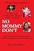 No Mommy Don't