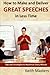 How to Make and Deliver Gre...