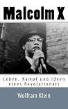 Malcolm X: Leben, Kampf und Ideen eines Revolutionärs (German Edition)