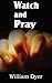 Watch and Pray by William Dyer
