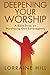 Deepening Your Worship: A Bible Study on Worshiping God Extravagantly