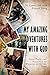 My Amazing Adventures with God