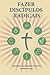 Fazer Discípulos Radicais - Manual Do Participante: A Manual to Facilitate Training Disciples in House Churches, Small Groups, and Discipleship ... Church-Planting Movement (Portuguese Edition)