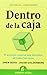 Dentro de la caja: El proceso creativo que funciona en todos los casos (Spanish Edition)