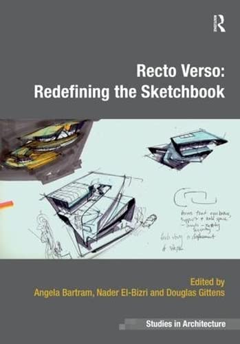 Recto Verso: Redefining the Sketchbook (Ashgate Studies in Architecture)