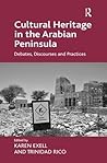 Cultural Heritage in the Arabian Peninsula: Debates, Discourses and Practices