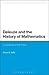 Deleuze and the History of Mathematics: In Defence of the 'New' (Bloomsbury Studies in Continental Philosophy)