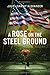 A Rose on the Steel Ground