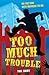 Too Much Trouble (Kindle)