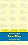 Sprachfuhrer Deutsch - Ukrainisch - Russisch: Mit Basisvokabular Und Kurzgrammatik (German and Russian and Ukrainian Edition)