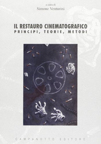 Il restauro cinematografico: Principi, teorie, metodi (Paperback)
