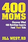 400 Moms...Discover What 400 Nutrition Experts Feed Their Kids