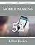 Mobile Banking 52 Success Secrets - 52 Most Asked Questions o... by Lillian Becker