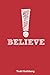 Believe by Todd Michael Gothberg