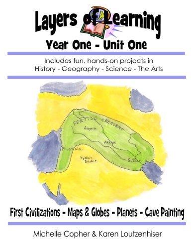 Layers of Learning Year One Unit One: First Civilizations, Maps & Globes, Planets, Cave Painting (Paperback)