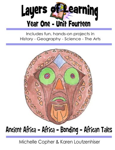 Layers of Learning Year One Unit Fourteen: Ancient Africa, Africa, Bonding, African Folk Tales (Paperback)