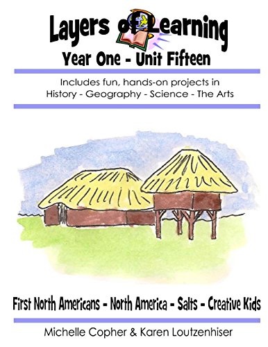 Layers of Learning Year One Unit Fifteen: First North Americans, North America, Salts, Creative Kids (Paperback)