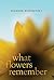 What Flowers Remember