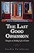 The Last Good Obsession: Thoughts on Finding Life in Fiction