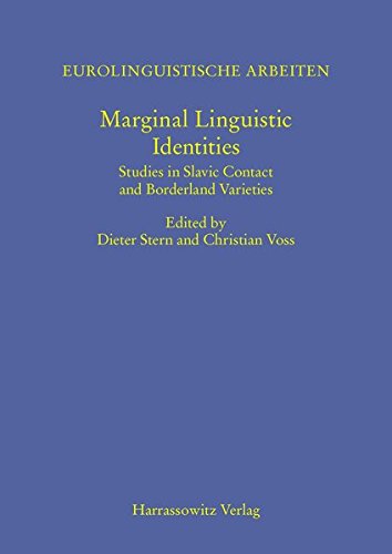 Marginal Linguistic Identities: Studies in Slavic Contact and Borderland Varieties (Eurolinguistische Arbeiten)
