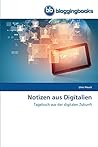 Notizen aus Digitalien: Tagebuch aus der digitalen Zukunft (German Edition) Notizen aus Digitalien: Tagebuch aus der digitalen Zukunft (German Edition)