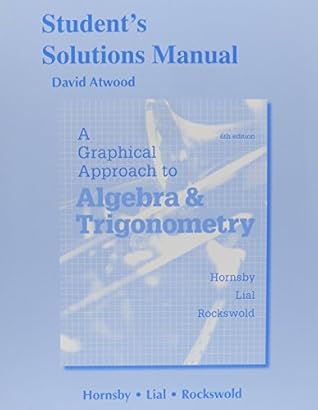 Student Solutions Manual for Graphical Approach to Algebra and Trigonometry, A