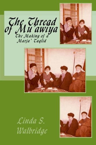 The Thread of Mu'awiya: The Making of a Marja' Taqlid (Transorientalia)