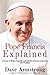 Pope Francis Explained: Survey of Myths, Legends, and Catholic Defenses in Harmony with Tradition