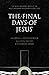 The Final Days of Jesus: The Most Important Week of the Most Important Person Who Ever Lived