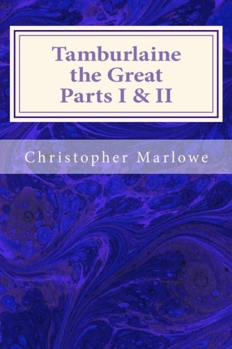 Tamburlaine the Great Parts I & II