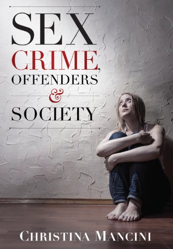 Sex Crime, Offenders, and Society: A Critical Look at Sexual Offending and Policy (Paperback)